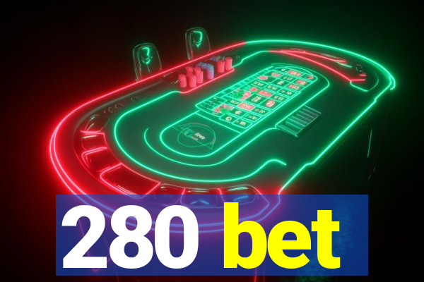 280 bet